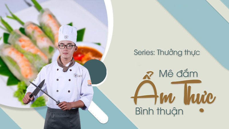 Series Thưởng thực: Mê đắm ẩm thực Bình Thuận